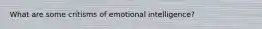 What are some critisms of emotional intelligence?