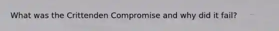 What was the Crittenden Compromise and why did it fail?