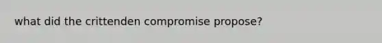 what did the crittenden compromise propose?