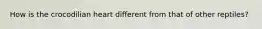How is the crocodilian heart different from that of other reptiles?