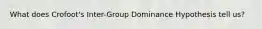 What does Crofoot's Inter-Group Dominance Hypothesis tell us?