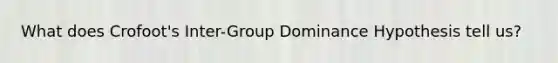 What does Crofoot's Inter-Group Dominance Hypothesis tell us?