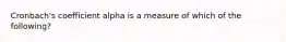 Cronbach's coefficient alpha is a measure of which of the following?