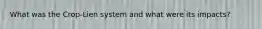 What was the Crop-Lien system and what were its impacts?
