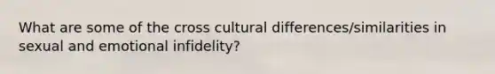 What are some of the cross cultural differences/similarities in sexual and emotional infidelity?