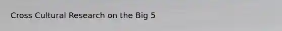 Cross Cultural Research on the Big 5