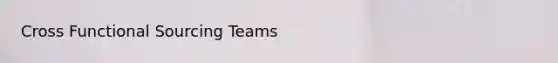 Cross Functional Sourcing Teams