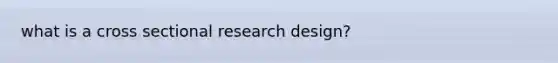 what is a cross sectional research design?