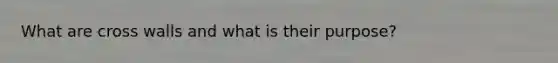 What are cross walls and what is their purpose?