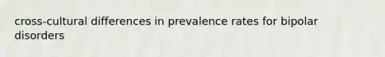 cross-cultural differences in prevalence rates for bipolar disorders