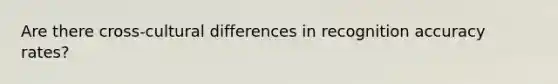 Are there cross-cultural differences in recognition accuracy rates?