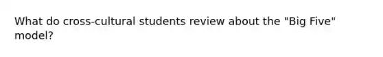 What do cross-cultural students review about the "Big Five" model?