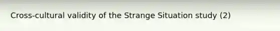 Cross-cultural validity of the Strange Situation study (2)