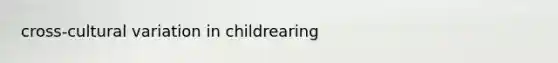 cross-cultural variation in childrearing