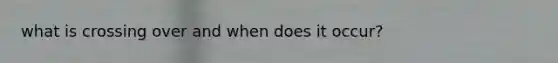 what is crossing over and when does it occur?