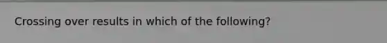 Crossing over results in which of the following?