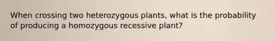 When crossing two heterozygous plants, what is the probability of producing a homozygous recessive plant?