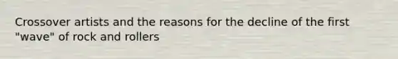 Crossover artists and the reasons for the decline of the first "wave" of rock and rollers