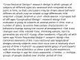 *Cross-Sectional Design:* research design in which groups of subjects of different ages are assessed and compared at one point in time, so that conclusions may be drawn about behavior differences which may be related to age differences +Ad: snapshot +Disad: dvlpmnt or env? +Prob easiest +Compare beh of diff ages *Longitudinal Design*: research design that evaluates a group of subjects at several points in time, over a number of years, to assess how certain characteristics or behaviors change during the course of development +Ad: track changes over time +Disad: time, shrinking sample, hard to generalize b/c env still +Long; often newborns +Typically all with same age *Cross-Sequential Design*: research design that combines elements of the cross-sectional and longitudinal designs serving subjects more than once over a relatively short period of time +*Cohort*: an experimental group of participants with similar characteristics or share a particular experience +Often overlap in age for cross-sequential +Combo --> multiple groups of people studied over shorter period of time