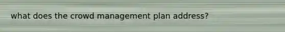 what does the crowd management plan address?