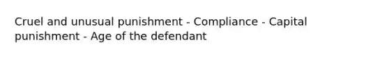 Cruel and unusual punishment - Compliance - Capital punishment - Age of the defendant