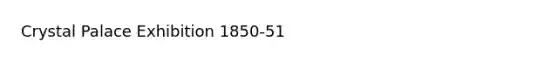 Crystal Palace Exhibition 1850-51