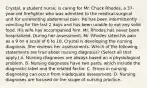 Crystal, a student nurse, is caring for Mr. Chuck Rhodes, a 37-year-old firefighter who was admitted to the medical-surgical unit for unrelenting abdominal pain. He has been intermittently vomiting for the last 2 days and has been unable to eat any solid food. His wife has accompanied him. Mr. Rhodes has never been hospitalized. During her assessment, Mr. Rhodes rated his pain as a 9 on a scale of 0 to 10. Crystal is developing the nursing diagnosis. She reviews her assessments. Which of the following statements are true about nursing diagnosis? (Select all that apply.) A. Nursing diagnoses are always based on a physiological problem. B. Nursing diagnoses have two parts, which include the diagnostic label and the related factor. C. Errors in nursing diagnosing can occur from inadequate assessment. D. Nursing diagnoses are focused on the scope of nursing practice.