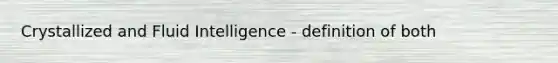 Crystallized and Fluid Intelligence - definition of both