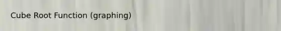 Cube Root Function (graphing)