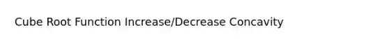 Cube Root Function Increase/Decrease Concavity