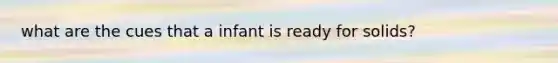 what are the cues that a infant is ready for solids?