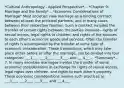 *Cultural Anthropology - Applied Perspective*... *Chapter 9: Marriage and the Family*... *Economic Considerations of Marriage* Most societies view marriage as a binding contract between at least the principal partners, and in many cases between their respective families. Such a contract includes the transfer of certain rights between the parties involved—rights of sexual access, legal rights to children, and rights of the spouses to each other's economic goods and services. Often the transfer of rights is accompanied by the transfer of some type of economic consideration. These transactions, which may take place either before or after the marriage, can be divided into four categories: ___1___, ___2___, ___3___, and ___4___... *Summary*... 7. In many societies marriages involve the transfer of some economic considerations in exchange for rights of sexual access, legal rights over children, and rights to each other's property. These economic considerations involve such practices as ___1___, ___2___, ___3___, and ___4___.