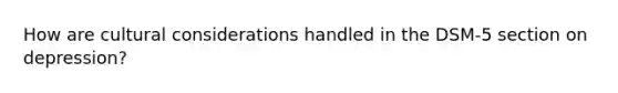 How are cultural considerations handled in the DSM-5 section on depression?