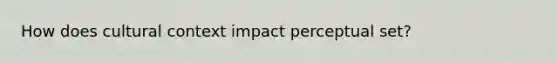 How does cultural context impact perceptual set?