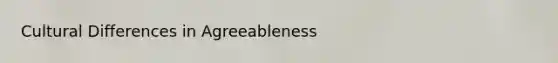 Cultural Differences in Agreeableness