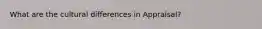 What are the cultural differences in Appraisal?