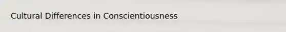 Cultural Differences in Conscientiousness