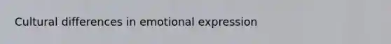 Cultural differences in emotional expression