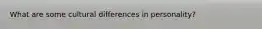 What are some cultural differences in personality?