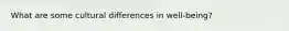 What are some cultural differences in well-being?