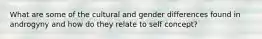 What are some of the cultural and gender differences found in androgyny and how do they relate to self concept?