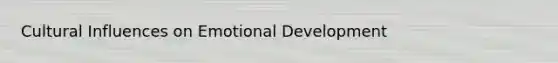 Cultural Influences on Emotional Development