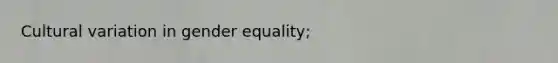 Cultural variation in gender equality;