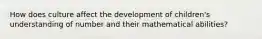 How does culture affect the development of children's understanding of number and their mathematical abilities?