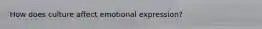 How does culture affect emotional expression?