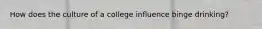 How does the culture of a college influence binge drinking?