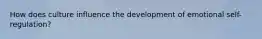 How does culture influence the development of emotional self-regulation?