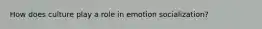 How does culture play a role in emotion socialization?