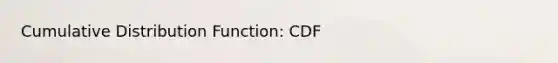 Cumulative Distribution Function: CDF