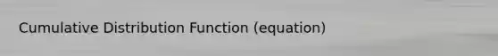 Cumulative Distribution Function (equation)